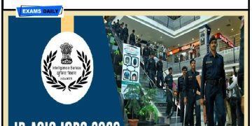 MHA IB Recruitment 2020 – Apply Online for 2000 ACIO Grade II Vacancies Graduates can Apply